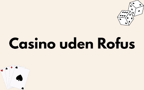 Casino uden ROFUS med Bankoverføring En Guide til Online Spil Casino uden ROFUS med Bankoverføring En Guide til Online Spil