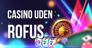 Casino Uden ROFUS Spins Uden Begrænsninger