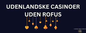 Udenlandske Casinoer Uden ROFUS Spil Uden Bekymringer